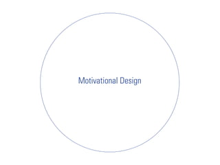 Motivational Design
 