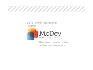 2012 Partner/Sponsorship
Program




         The nations premier mobile
         development community.
 
