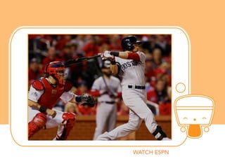 WATCH ESPN	
  

 