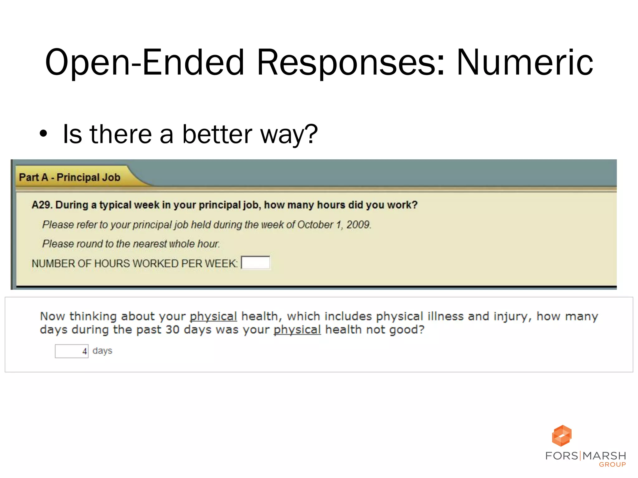 Open-Ended Responses: Numeric
•  Is there a better way?

42

 