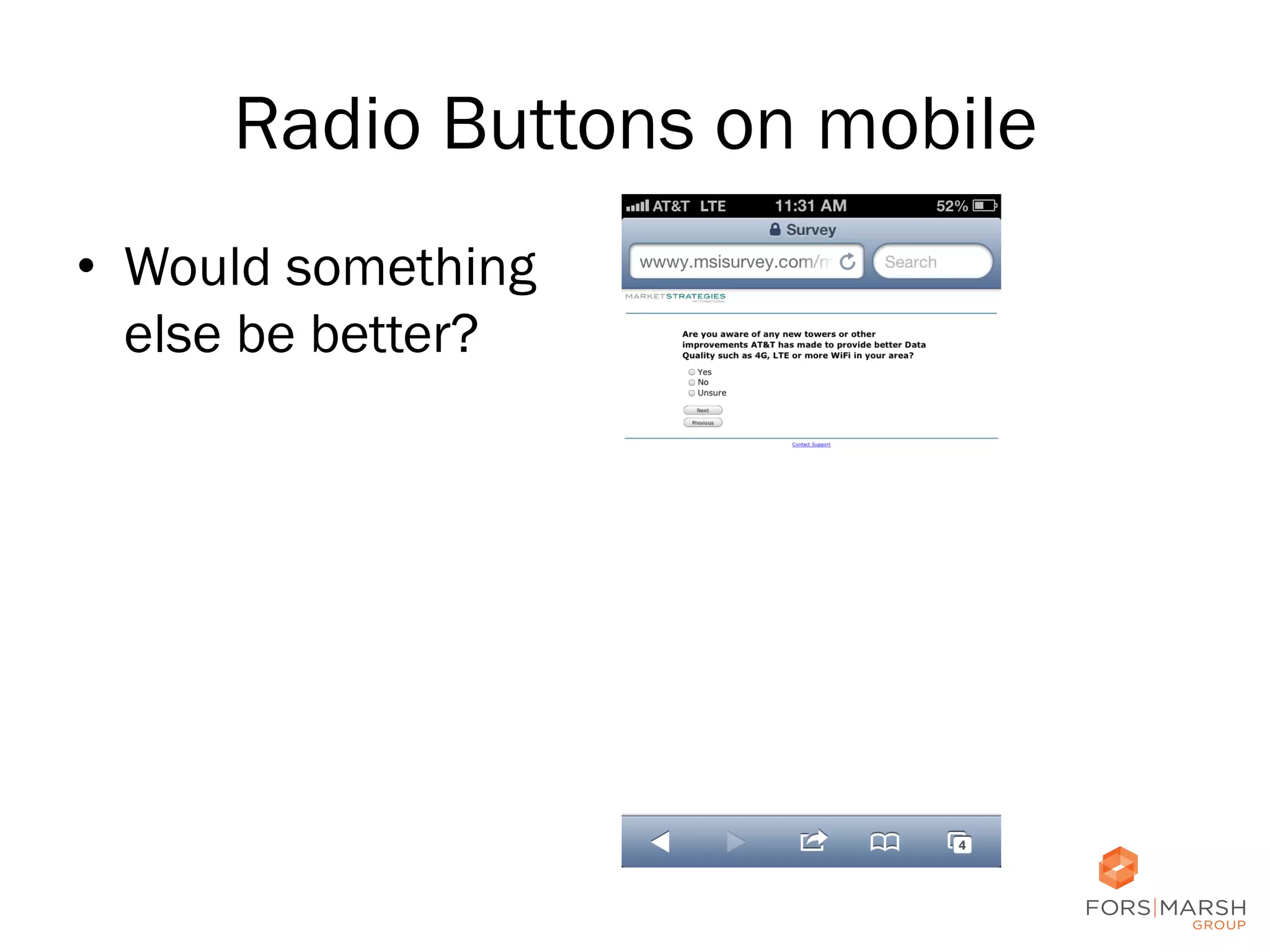 Radio Buttons on mobile
•  Would something
else be better?

50

 