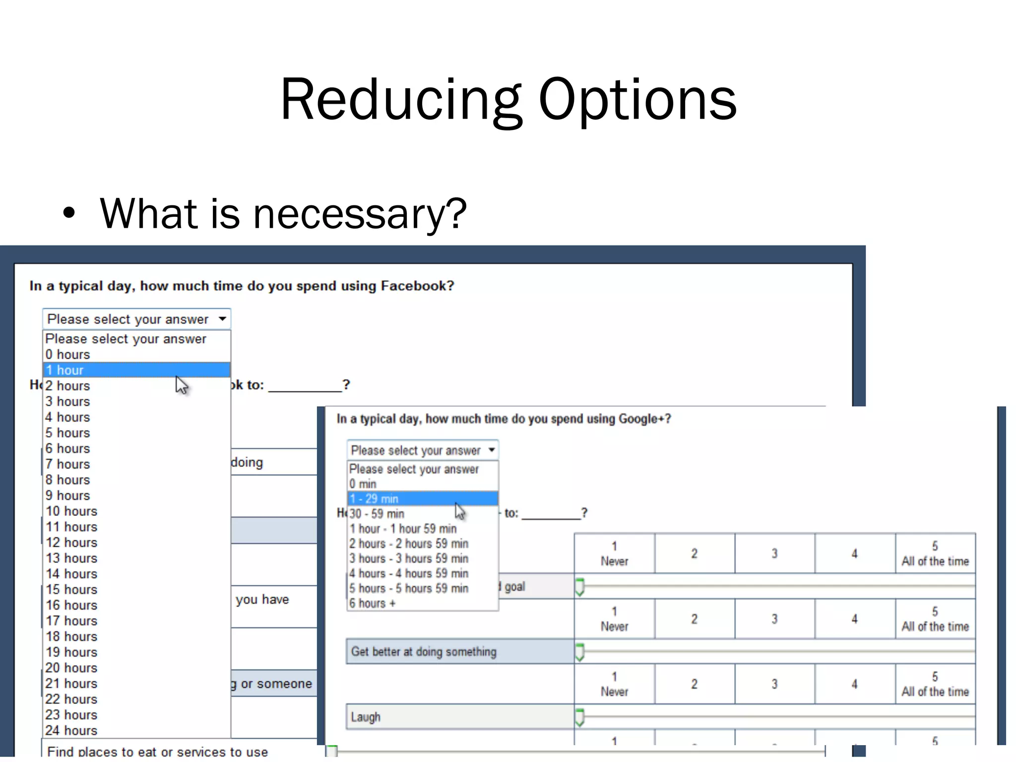 Reducing Options
•  What is necessary?

52

 