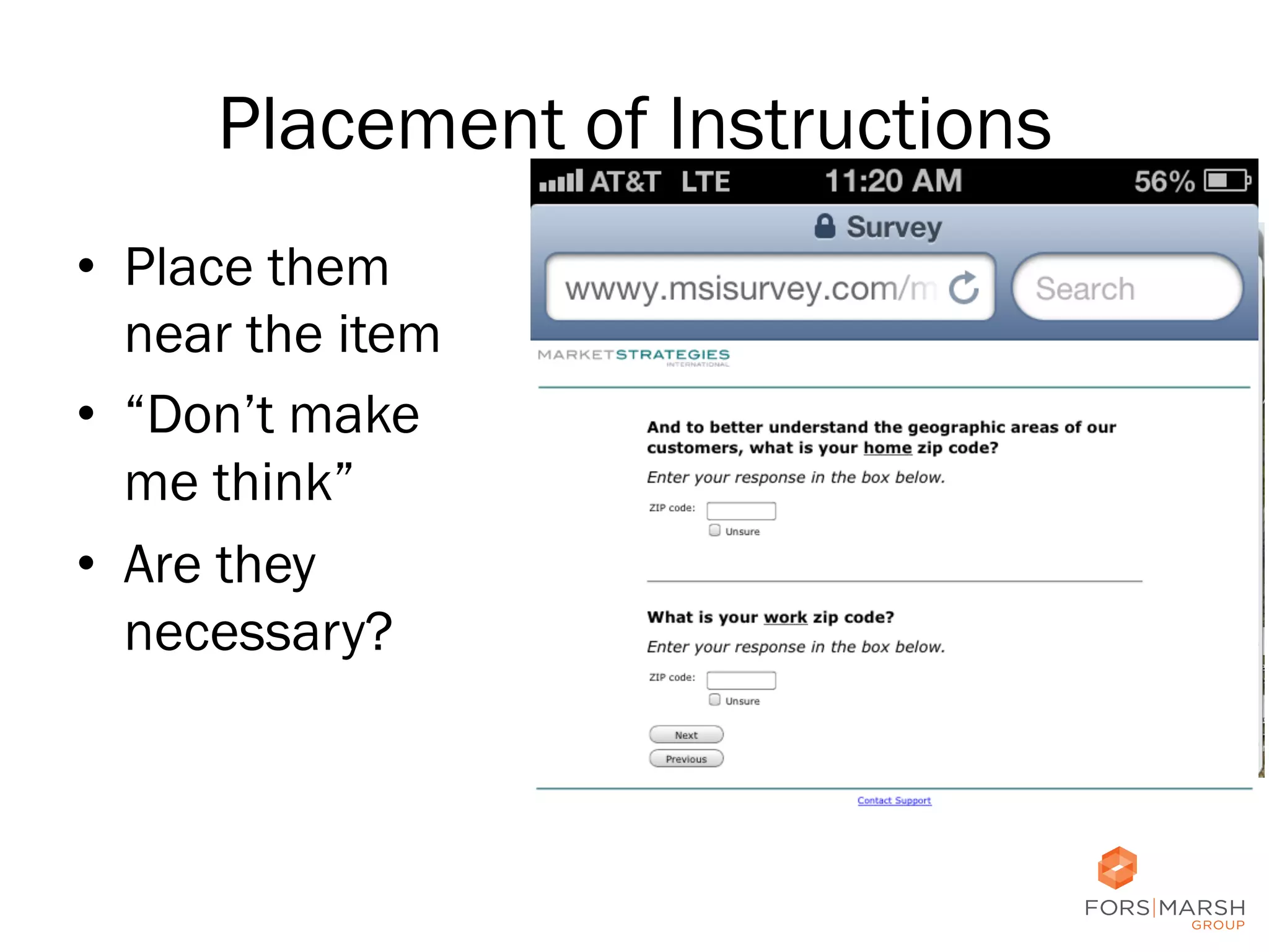 Placement of Instructions
•  Place them
near the item
•  “Don’t make
me think”
•  Are they
necessary?

55

 