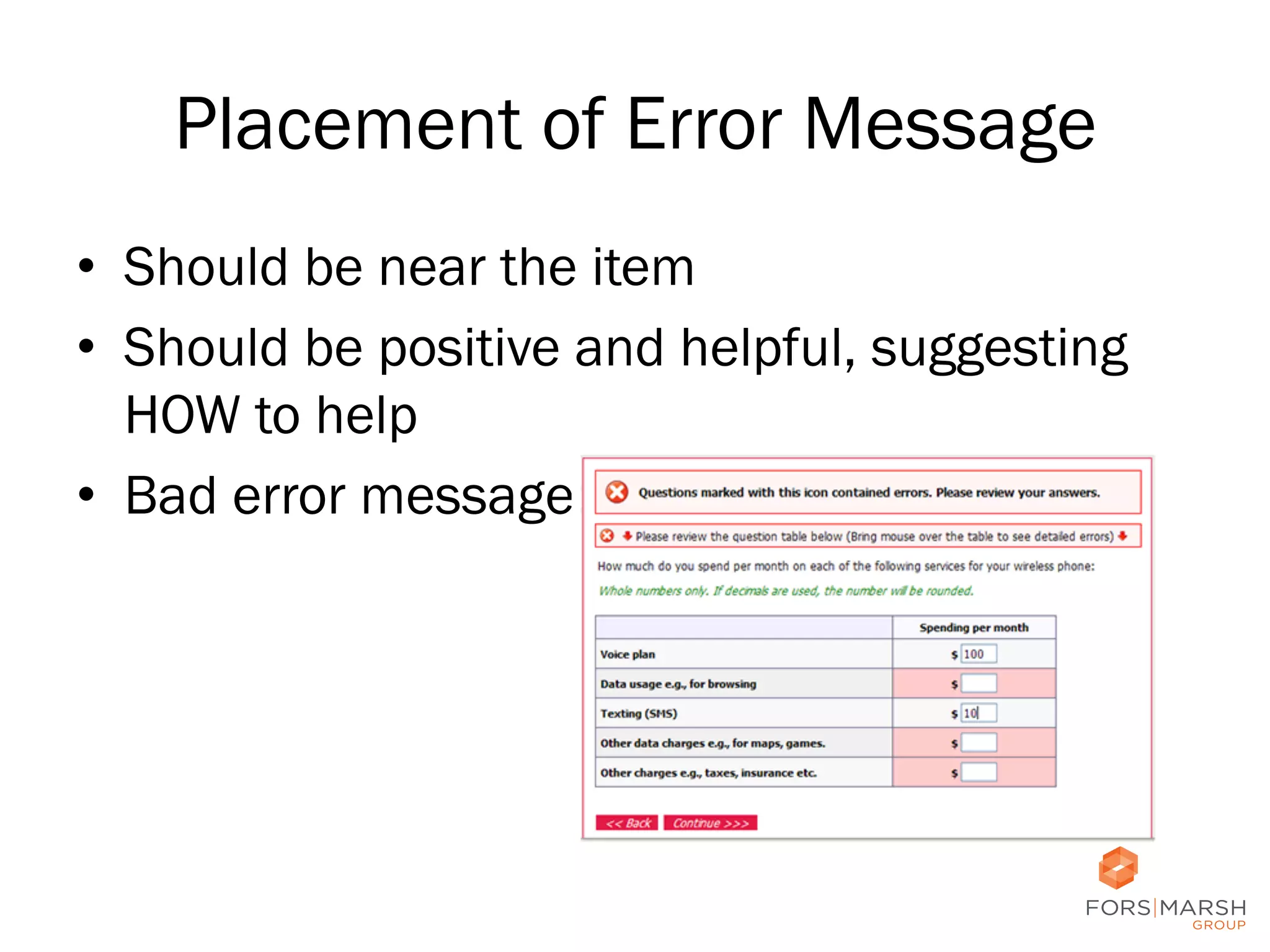 Placement of Error Message
•  Should be near the item
•  Should be positive and helpful, suggesting
HOW to help
•  Bad error message:

67

 