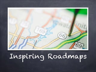 Inspiring Roadmaps
 