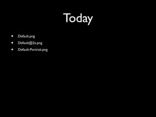 Today
•   Default.png

•   Default@2x.png

•   Default-Portrait.png
 