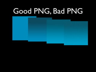 Good PNG, Bad PNG
 