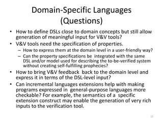 Domain-Specific Languages
(Questions)
• How to define DSLs close to domain concepts but still allow
generation of meaningf...