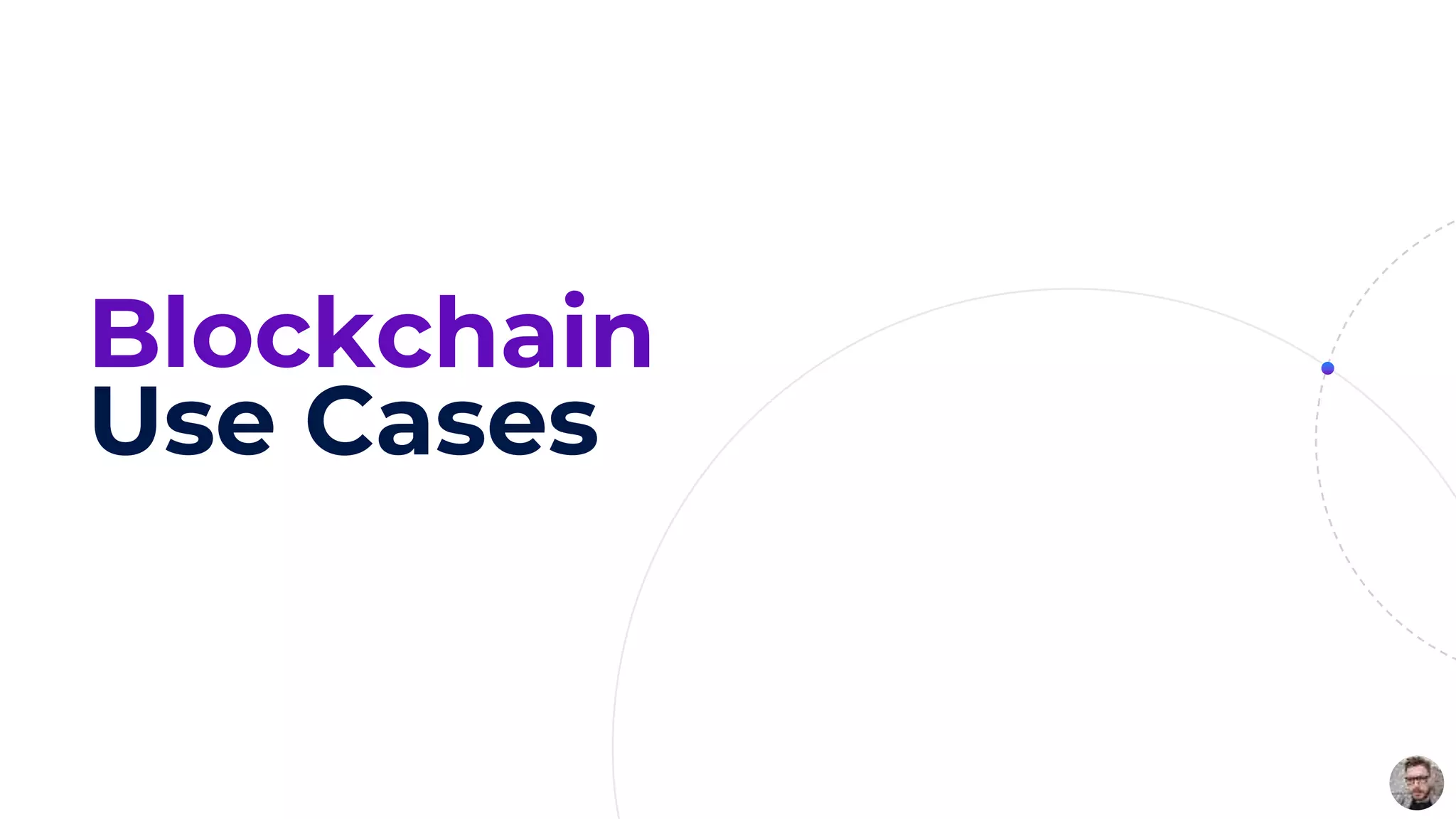Blockchain
Use Cases
 
