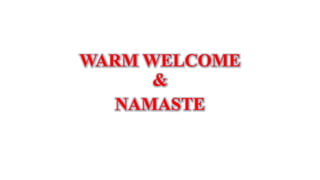 WARM WELCOME
&
NAMASTE
 