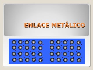 ENLACE METÁLICO
 