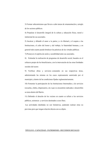 3) Formar subcomisiones que lleven a cabo tareas de ornamentación y arreglo

de los sectores públicos.

4) Propulsar el de...