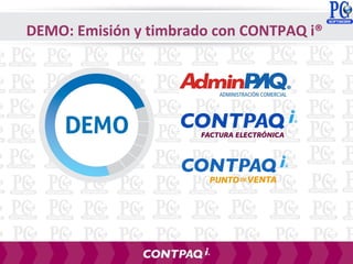 DEMO: Emisión y timbrado con CONTPAQ i®
DEMO
 
