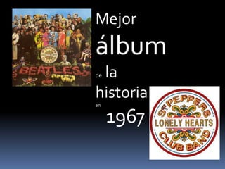 Mejor
álbum
 la
de


historia
en


     1967
 