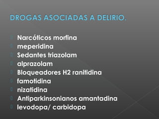  Narcóticos morfina
 meperidina
 Sedantes triazolam
 alprazolam
 Bloqueadores H2 ranitidina
 famotidina
 nizatidina
 Antiparkinsonianos amantadina
 levodopa/ carbidopa
 
