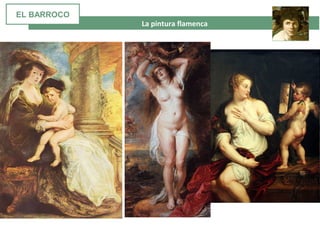  La pintura flamenca
EL BARROCO
 
