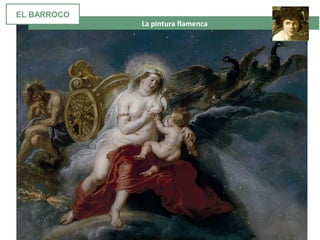  La pintura flamenca
EL BARROCO
 