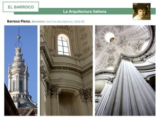 La Arquitectura italiana
Barroco Pleno. Borromini. Sant´Ivo alla Sapienza. 1642-60
EL BARROCO
 