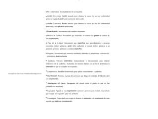 lOMoAR cPSD| 13087303
No Conformidad. Incumplimiento de un requisito.
Acción Preventiva. Acción tomada para eliminar la causa de una no conformidad
potencial y otra situación potencialmente indeseable.
Acción Correctiva. Acción tomada para eliminar la causa de una no conformidad
detectada y otra situación indeseable.
Especificación. Documento que establece requisitos.
Manual de Calidad. Documento que especifica el sistema de gestión de calidad de
una organización,
Plan de la Calidad. Documento que específica que procedimientos y recursos
asociados deben aplicarse, quién debe aplicarlos y cuando deben aplicarse a un
proyecto, proceso, producto o contrato específico.
Registro. Documento que presenta resultados obtenidos o proporciona evidencia de
actividades desempeñadas.
Auditoria. Proceso sistemático, independiente y documentado para obtener
evidencias de la auditoria y evaluarlas de manera objetiva con el fin de determinar la
extensión en que se cumplen los requisitos.
Competencia. Habilidad demostrada para aplicar conocimientos y aptitudes.
Alta Dirección. Persona o grupo de personas que dirigen y controlan al más alto nivel
una organización.
Satisfacción del cliente. Percepción del cliente sobre el grado en que se han
cumplido sus requisitos.
Capacidad. Aptitud de una organización, sistema o proceso para realizar un producto
que cumple los requisitos para ese producto.
Trazabilidad. Capacidad para seguir la historia, la aplicación o la localización de todo
aquello que está bajo consideración.
Descargado por Sofia Cortez (marbellazuritalopez@gmail.com)
 