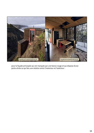 pour la façade principale qui est marquée par une bance rouge et qui dispose d'une
porte vitrée ce qui fais une relation entre l'ineterieur et l'extérieur .
18
 