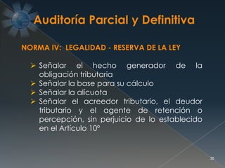 35
NORMA IV: LEGALIDAD - RESERVA DE LA LEY
 Señalar el hecho generador de la
obligación tributaria
 Señalar la base para su cálculo
 Señalar la alícuota
 Señalar el acreedor tributario, el deudor
tributario y el agente de retención o
percepción, sin perjuicio de lo establecido
en el Artículo 10º
 