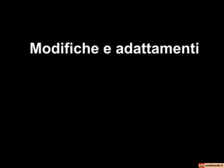 Modifiche e adattamenti