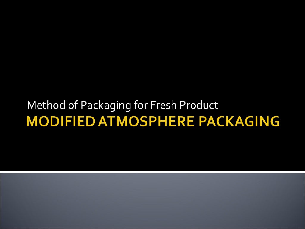 Modified Atmosphere Packaging