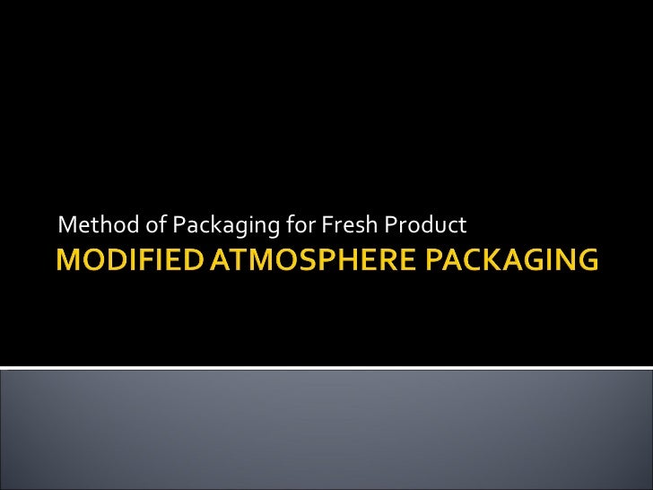 Modified Atmosphere Packaging