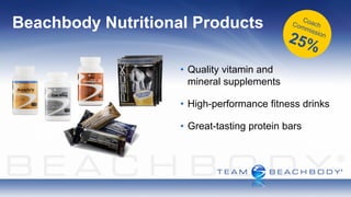 Beachbody Nutritional Products

                    • Quality vitamin and
                      mineral supplements

                    • High-performance fitness drinks

                    • Great-tasting protein bars
 