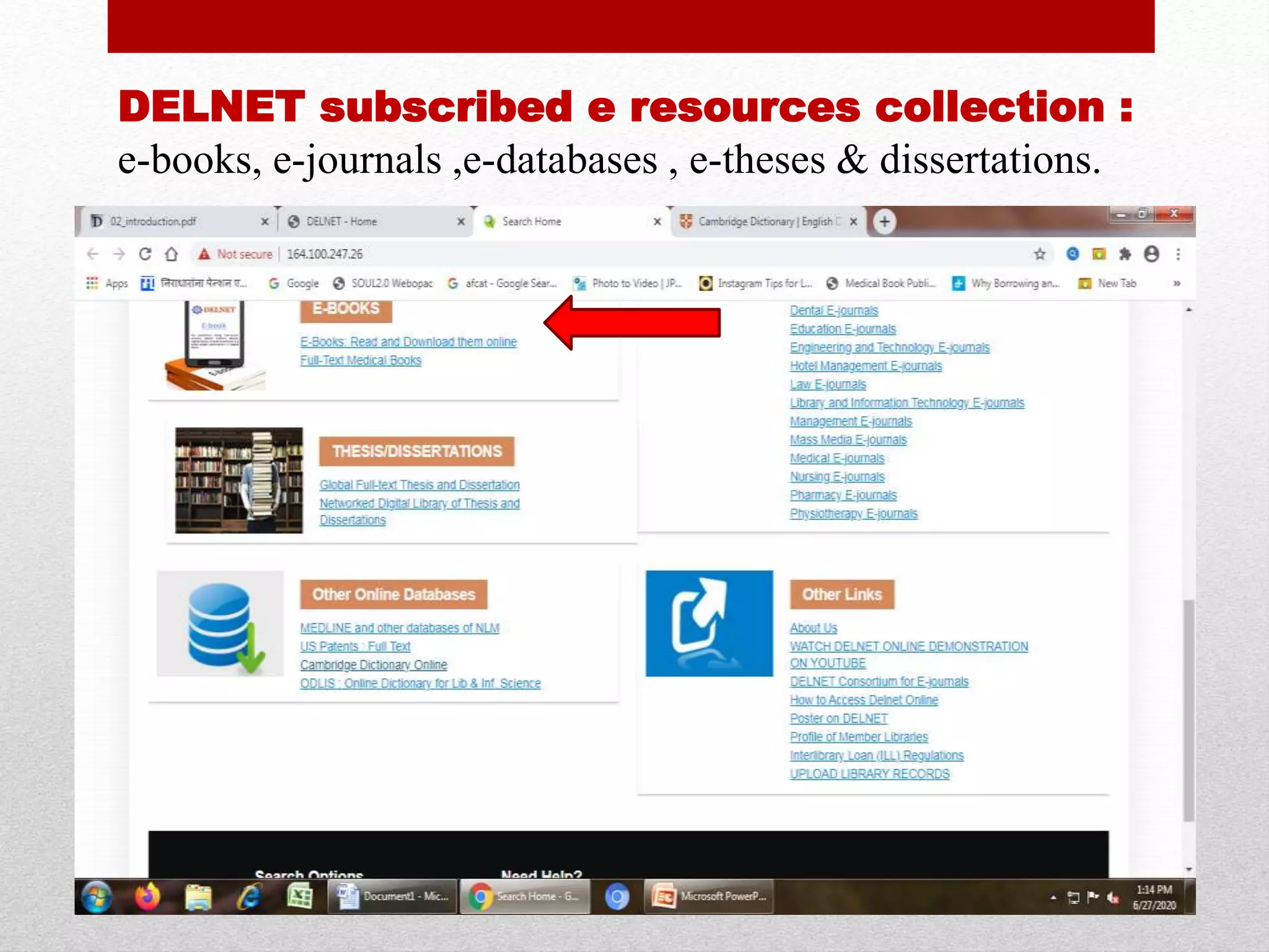 DELNET subscribed e resources collection :
e-books, e-journals ,e-databases , e-theses & dissertations.
 