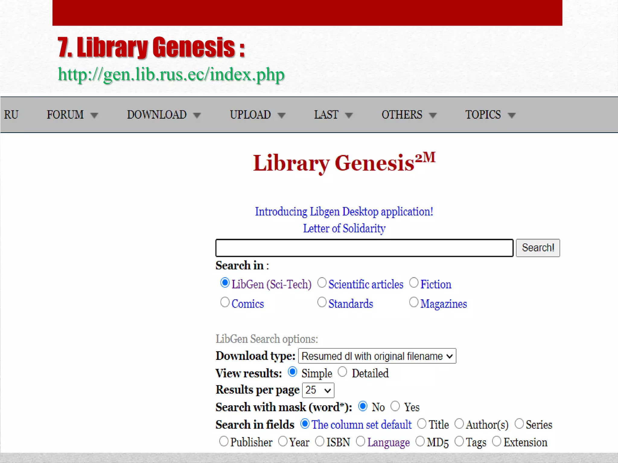 7. Library Genesis :
http://gen.lib.rus.ec/index.php
 