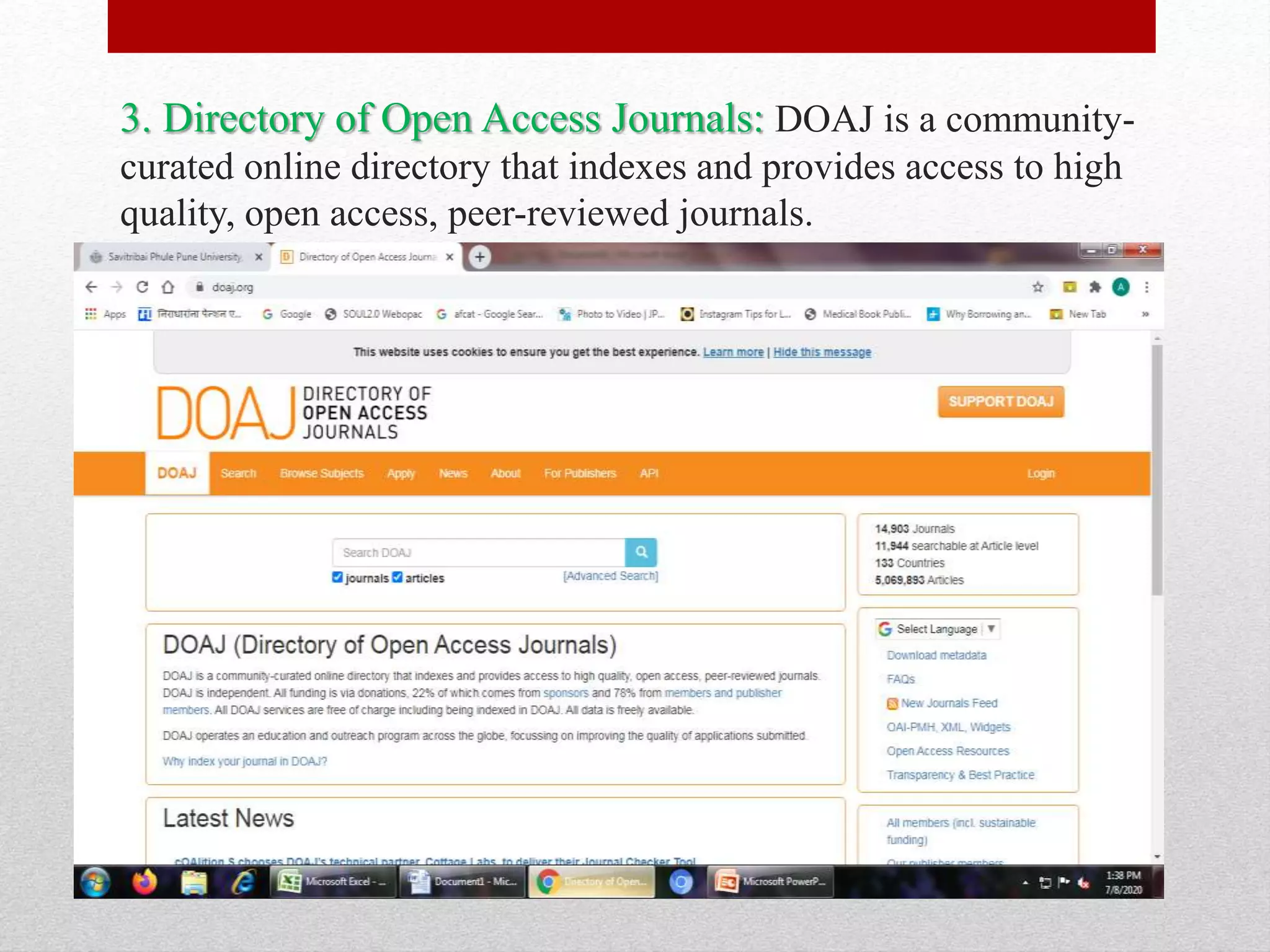 3. Directory of Open Access Journals: DOAJ is a community-
curated online directory that indexes and provides access to high
quality, open access, peer-reviewed journals.
 