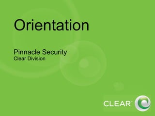 Orientation Pinnacle Security  Clear Division 