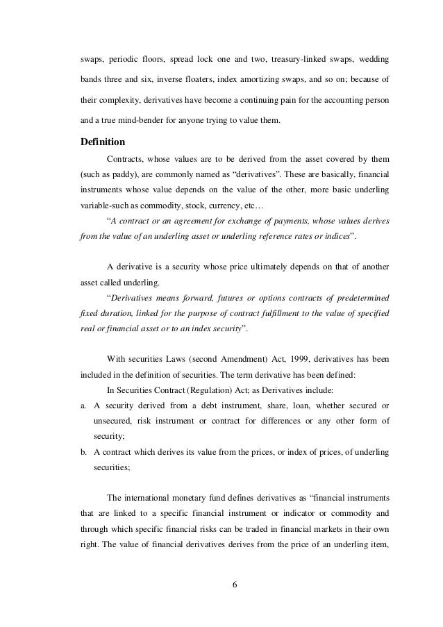 Swaps and forwards are subject to counterparty risk exchange traded futures and options are not