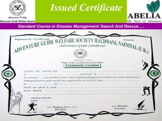 Issued Certificate  Standard Course in Disaster Management/ Search And Rescue .... 