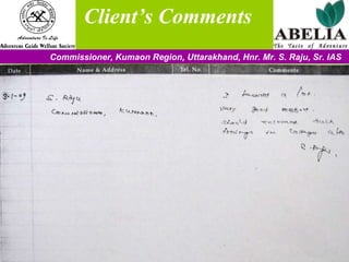   Client’s Comments Commissioner, Kumaon Region, Uttarakhand, Hnr. Mr. S. Raju, Sr. IAS 