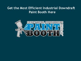 Get the Most Efficient Industrial Downdraft
Paint Booth Here

 