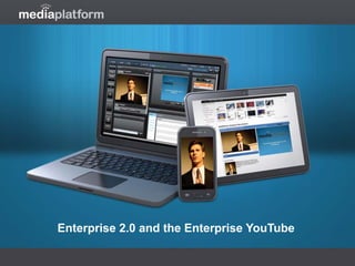 Enterprise 2.0 and the Enterprise YouTube
 