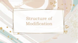 Structure of
Modification
 