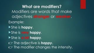 Understanding Modifiers: Enhancing Adjective Intensity in English | PPTX