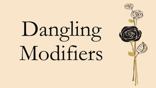 Dangling
Modifiers
 