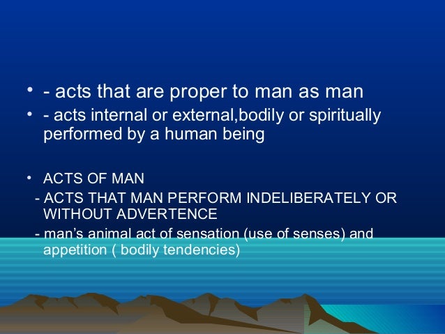 the morality of human act Class 7 (july 16) – diverse conceptions of moral subject, author and end of human acts class 8 (july 16) – the person as agent: theories of personal action 5. the morality of human act Class 7 (july 16) – diverse conceptions of moral subject, author and end of human acts class 8 (july 16) – the person as agent: theories of personal action 5.