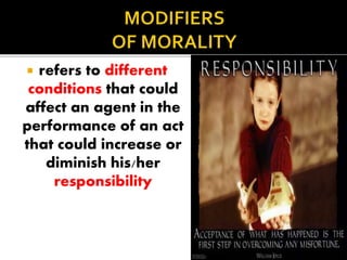  refers to different
conditions that could
affect an agent in the
performance of an act
that could increase or
diminish his/her
responsibility
 