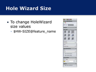  To change HoleWizard
size values
 $HW-SIZE@feature_name
 
