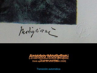 AmedeoMdigliani “El pintor maldito” Transición automática 