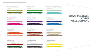 COMO COMBINER
CORES
NA DECORAÇÃO
 