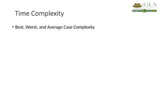 Time Complexity
• Best, Worst, and Average Case Complexity
 