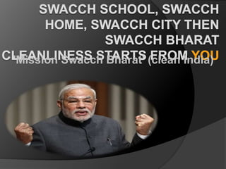'Mission Swacch Bharat' (clean India) 
 