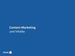 Content Marketing
und Inhalte

 