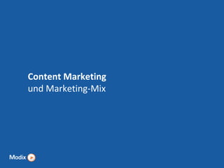 Content Marketing
und Marketing-Mix

 